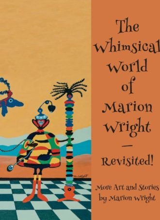 The Whimsical World of Marion Wright - Revisited: More Art and Stories by Marion Wright