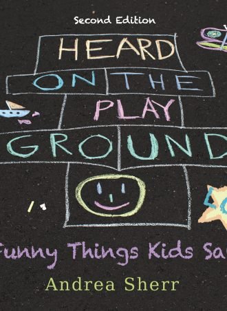 Heard on the Playground: Funny Things Kids Say LOL Second Edition