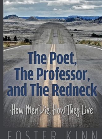 The Poet, The Professor, and The Redneck: How Men Die, How They Live